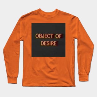 object of desire Long Sleeve T-Shirt